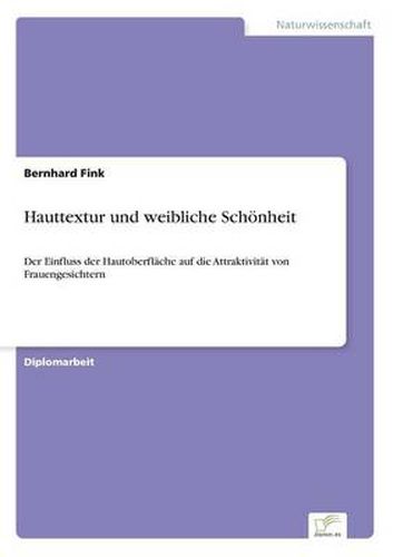 Cover image for Hauttextur und weibliche Schoenheit: Der Einfluss der Hautoberflache auf die Attraktivitat von Frauengesichtern