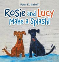 Cover image for Rosie and Lucy Make a Splash!