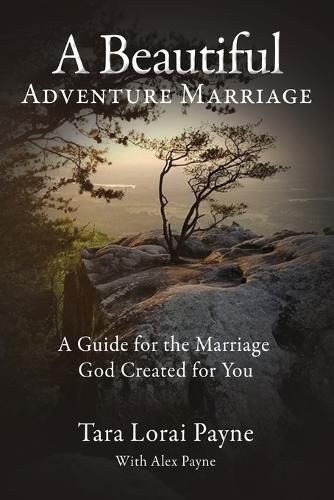 Cover image for A Beautiful Adventure Marriage: A Guide for the Marriage God Created for You