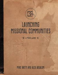 Cover image for Launching Missional Communities: A Field Guide