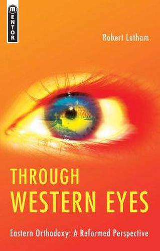 Cover image for Through Western Eyes: Eastern Orthodoxy:  A Reformed Perspective