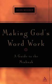 Cover image for Making God's Word Work: A Guide to the Mishnah