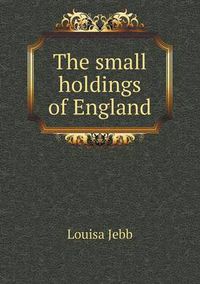 Cover image for The small holdings of England