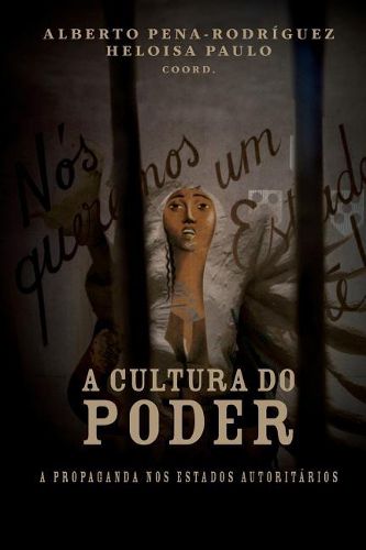 Cover image for A cultura do poder: a propaganda nos estados autoritarios