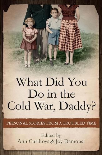 Cover image for What Did You Do in the Cold War Daddy?: Personal Stories from a Troubled Time