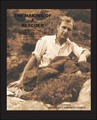 Cover image for The Making of a Rescuer: The Inspiring Life of Otto T. Trott, MD Rescue Doctor and Mountaineer