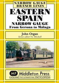 Cover image for Eastern Spain Narrow Gauge: From Gerona to Malaga