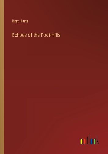 Cover image for Echoes of the Foot-Hills