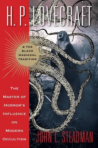 H. P. Lovecraft and the Black Magickal Tradition: The Master of Horror's Influence on Modern Occultism