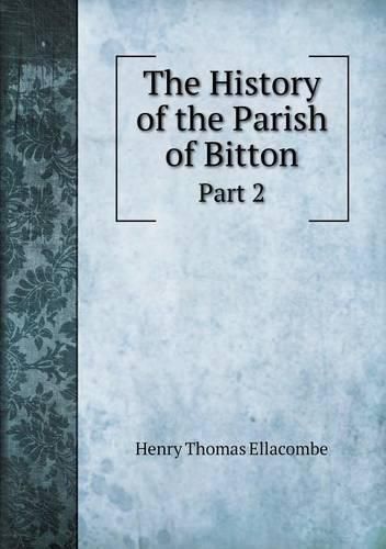 Cover image for The History of the Parish of Bitton Part 2