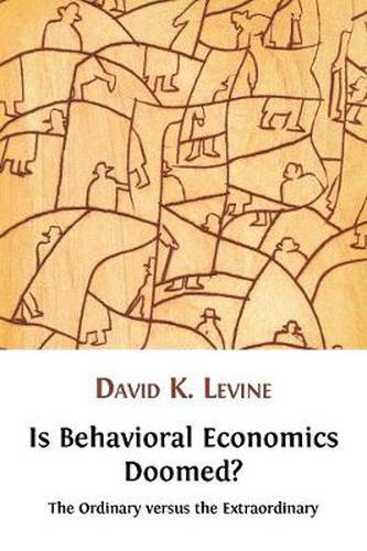 Cover image for Is Behavioral Economics Doomed? The Ordinary Versus the Extraordinary