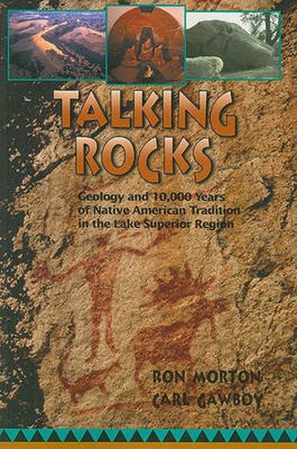 Cover image for Talking Rocks: Geology and 10,000 Years of Native American Tradition in the Lake Superior Region