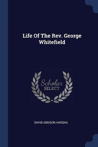Cover image for Life of the REV. George Whitefield