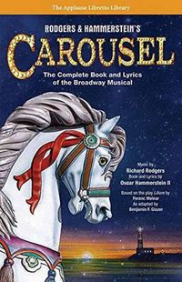 Cover image for Rodgers & Hammerstein's Carousel: The Complete Book and Lyrics of the Broadway Musical