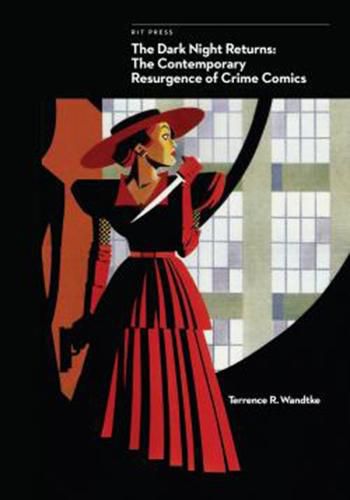 Cover image for The Dark Night Returns: The Contemporary Resurgence of Crime Comics