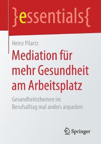 Cover image for Mediation fur mehr Gesundheit am Arbeitsplatz: Gesundheitsthemen im Berufsalltag mal anders anpacken