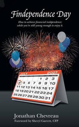 Cover image for Findependence Day: How to Achieve Financial Independence: While You're Still Young Enough to Enjoy It.