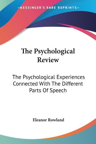 Cover image for The Psychological Review: The Psychological Experiences Connected with the Different Parts of Speech