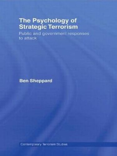 Cover image for The Psychology of Strategic Terrorism: Public and Government Responses to Attack