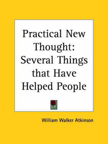 Cover image for Practical New Thought: Several Things That Have Helped People (1911)