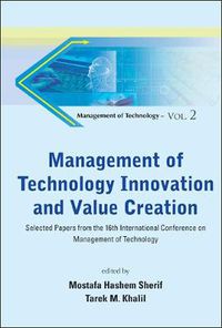 Cover image for Management Of Technology Innovation And Value Creation - Selected Papers From The 16th International Conference On Management Of Technology