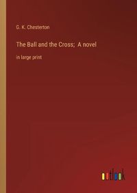 Cover image for The Ball and the Cross; A novel