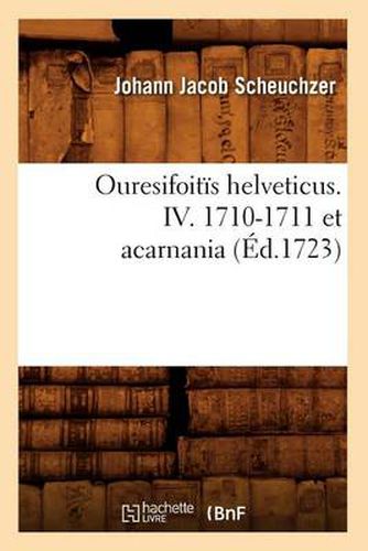 Cover image for Ouresifoitis Helveticus. IV. 1710-1711 Et Acarnania (Ed.1723)