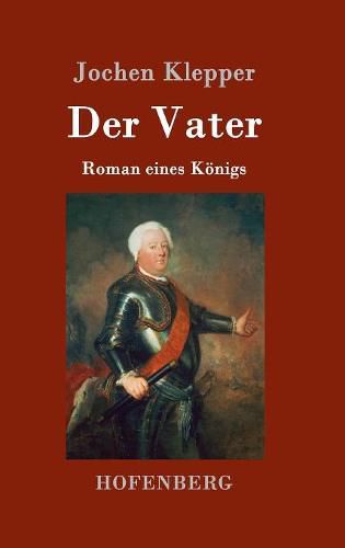 Der Vater: Roman eines Koenigs