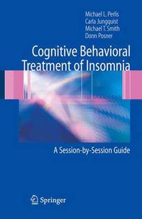 Cover image for Cognitive Behavioral Treatment of Insomnia: A Session-by-Session Guide