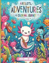 Cover image for Axolotl Adventures