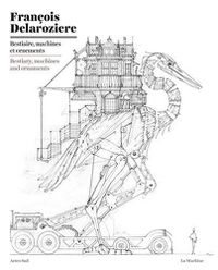 Cover image for Francois Delaroziere: Bestiary, Machines and Ornaments: Drawings