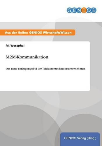 Cover image for M2M-Kommunikation: Das neue Betatigungsfeld der Telekommunikationsunternehmen