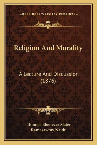 Religion and Morality: A Lecture and Discussion (1876)