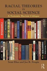 Cover image for Racial Theories in Social Science: A Systemic Racism Critique