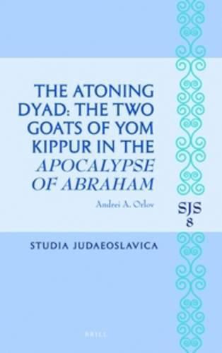 Cover image for The Atoning Dyad: The Two Goats of Yom Kippur in the Apocalypse of Abraham