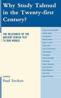 Cover image for Why Study Talmud in the Twenty-First Century?: The Relevance of the Ancient Jewish Text to Our World