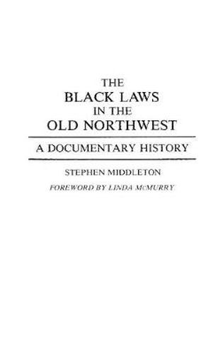 Cover image for The Black Laws in the Old Northwest: A Documentary History