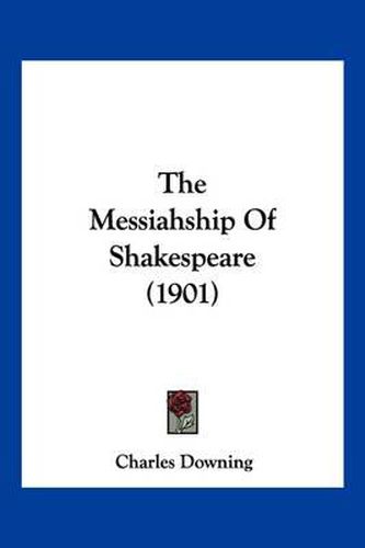 Cover image for The Messiahship of Shakespeare (1901)