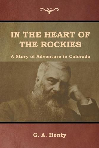 Cover image for In the Heart of the Rockies: A Story of Adventure in Colorado