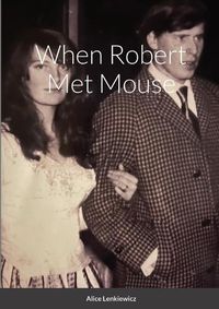 Cover image for When Robert Met Mouse A Memoir
