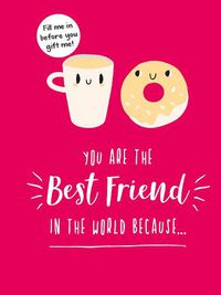 Cover image for You Are the Best Friend in the World Because...: The Perfect Gift For Your BFF