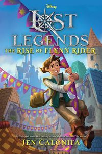 Cover image for Lost Legends: The Rise of Flynn Rider