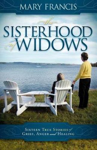 Cover image for The Sisterhood of Widows: Sixteen True Stories of Grief, Anger and Healing