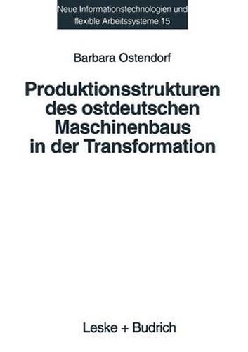 Cover image for Produktionsstrukturen Des Ostdeutschen Maschinenbaus in Der Transformation