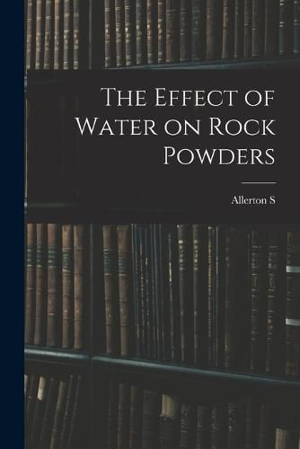 Cover image for The Effect of Water on Rock Powders