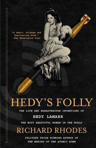 Hedy's Folly: The Life and Breakthrough Inventions of Hedy Lamarr, the Most Beautiful Woman in the World