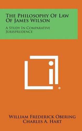 Cover image for The Philosophy of Law of James Wilson: A Study in Comparative Jurisprudence