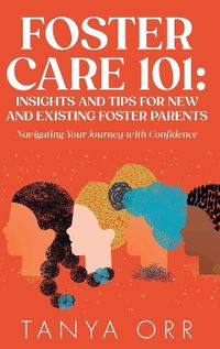 Cover image for Foster Care 101 Insights and Tips for New and Existing Foster Parents - Navigating Your Journey with Confidence