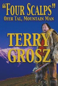 Cover image for Four Scalps Ofer Tal, Mountain Man (Large Print Edition)