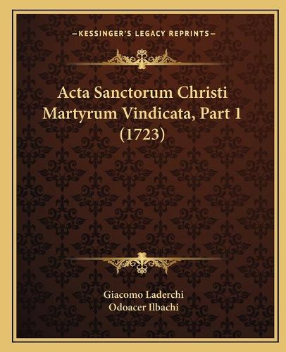 Cover image for ACTA Sanctorum Christi Martyrum Vindicata, Part 1 (1723)